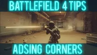 Battlefield 4 Tips - ADSing Corners & Defensive Agressiveness