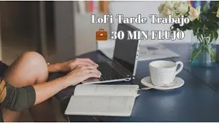 LoFi Tarde de Trabajo 💼 3 Beats 30 Min Flujo Creativo · Cheel & Más