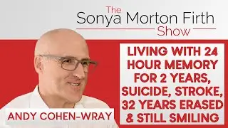 Andy Cohen Wray - Living with 24 Hour Memory for 2 Years, Suicide, Stroke, 32 Years Erased|TSMF SHOW