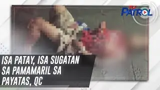 Isa patay, isa sugatan sa pamamaril sa Payatas, QC | TV Patrol
