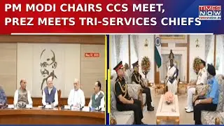 PM Modi Chairs CCS Meet, Prez Meets Tri-Services Chiefs After India's Counterstrike On Pakistan