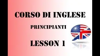 Corso di Inglese per Principianti - English Course Lesson 1