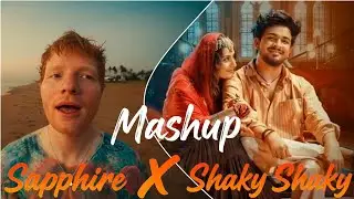 Shaky Shaky X Sapphire Mashup | AMEET Mashup | Ek Number Tuzi Kambar | Arijit Singh,Ed Sheeran |2025