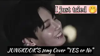 BTS JK's &ldquo;YES or NO&rdquo; song cover🎀 I just tried 🤭😅 I know it's not perfect but still😂 #bts #jungkook 