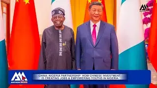 China–Nigeria Partnership: How Chinese Investment Is Creating Jobs & Empowering Youths in Nigeria