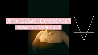 Vera Jonas Experiment - Moments acoustic