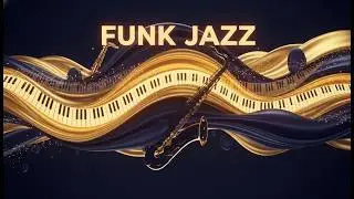 Modern Jazz-Funk Essentials | Smooth Instrumental Grooves