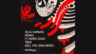 Jalal Ramdani and Miishu Feat.Ahmed Sosso - Tolo (FNX Omar Remix)