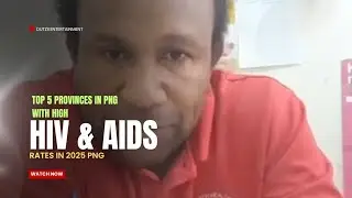 TOP PROVINCES in PNG with high HIV & AIDS RATES🇵🇬 #awareness