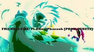 BUBZYZ - FRiENDLY-FiRE! Ft. DKoolPharaoh [PROD. BUBZYZ] || Kimetsu no Yaiba AMV
