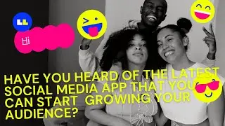 LATEST SOCIAL MEDIA APP THAT YOU CAN START GROWING YOUR AUDIENCE ON.