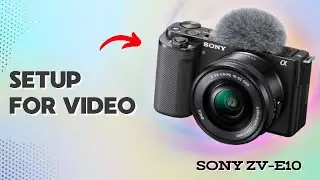 How to Set Up Your Sony ZV-E10 for Video : Simple Steps for Stunning Clips