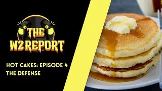 The W2 Report - Hot Cakes Episode 4: The Defense