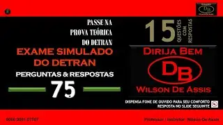 EXAME SIMULADO DO DETRAN - PERGUNTAS E RESPOSTAS 75 . Dirija Bem WA