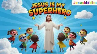 🦸&zwj;♂️ Jesus Is My Superhero! | Christian Song for Kids | Jesuskiddies