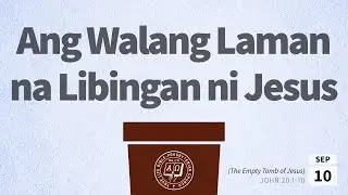FilWS: Ang Walang Laman na Libingan ni Jesus (The Empty Tomb of Jesus) John 20:1-10