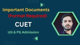 Important Documents Required for Admission through CUET | Format Needed @cuetadda247