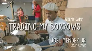 Trading My Sorrows Drum Cover Jeremy Camp Joel Mendez Jr
