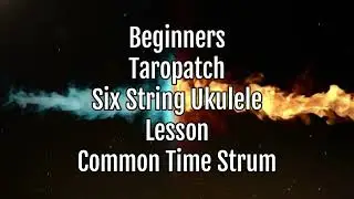 #Beginners #Taropatch #Taro #patch #Lesson. Six string ukulele. Commontime. Common Time. Strum.