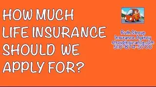 How Much Life Insurance Should I Get? Ruth Stroup Insurance Agency