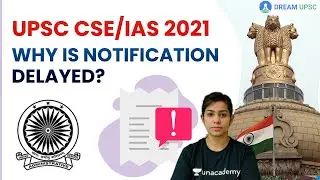 Why is UPSC CSE 2021 Notification Delayed | Explained by Krati Singh