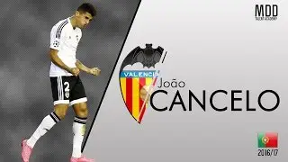 Jo&atilde;o Cancelo | Valencia CF | Goals, Skills, Assists | 2016/17 - HD