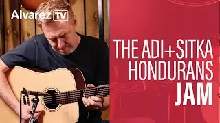 Adi vs Sitka Honduran Mahogany Jam - Alvarez TV