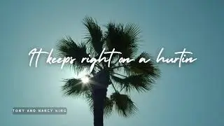 IT KEEPS RIGHT ON A HURTIN (Tony and Nancy King) - With Lyrics