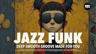 Thick & Smooth Bass Focused Grooves Made For You | Jazz Funk Playlist