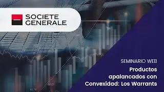 Productos apalancados con Convexidad: Los Warrants de Société Générale