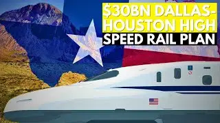 The $30BN Dallas-Houston High-Speed Rail Plan