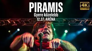 PIRAMIS - Gyere közelebb - 12.27.  ARÉNA