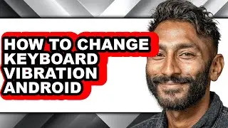 How to Change Keyboard Vibration Android (easy Method)
