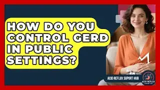 How Do You Control GERD In Public Settings? - Acid Reflux Support Hub