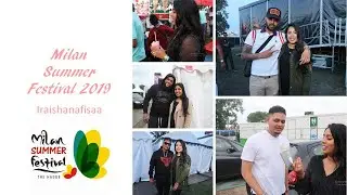 MILAN SUMMER FESTIVAL 2019 🙌🏽 | IRAISHANAFISAA