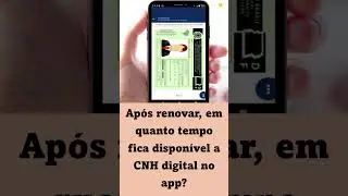 Ap&oacute;s renovar, em quanto tempo a CNH digital fica dispon&iacute;vel no app?