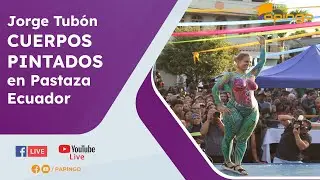 JORGE TUBON en los CUERPOS PINTADOS  en Pastaza Ecuador