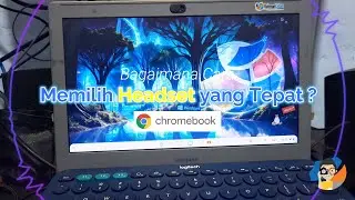 Bagaimana Cara Memilih Earphone maupun Headset yang Tepat untuk Chromebook ?