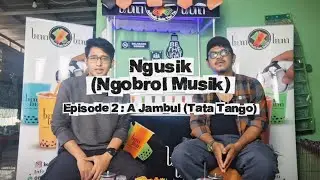 Ngusik (Ngobrol Musik) Eps. 2 : A Jambul