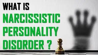 I Am The King Of The World - THE NARCISSISTIC PERSONALITY DISORDER  ||  NPD