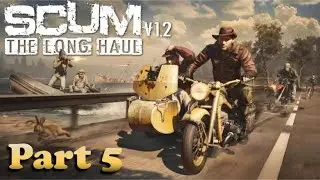 SCUM Sandbox The Long Haul Gameplay Part 5