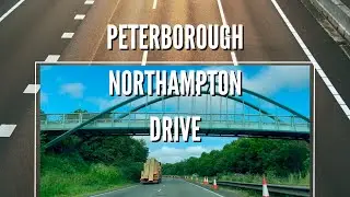 Peterborough - Northampton Drive, England | A605-A14-A43 | June 2023