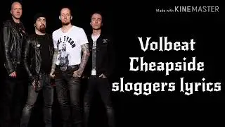 Volbeat Cheapside Sloggers Lyrics