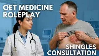 OET Medicine Roleplay 7: Shingles Consultation Real Doctor Patient Practice
