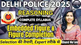 Delhi Police 2025 | Embedded Figure & Figure Completion Class| Free Batch| Chand Ma&rsquo;am | Sai Classes