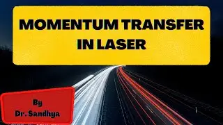 Momentum Transfer In Laser || Laser Physics || B.Sc. Final Year
