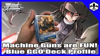 Machine Guns are FUN! -Blue GGO Deck Profile- [Weiss Schwarz]