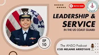 Leadership & Service in the Coast Guard | The ANSO Podcast with LTJG Melanie Arroyave 🎙️