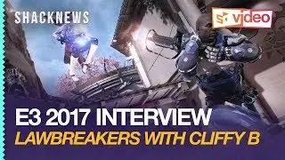 E3 2017: Интервью с Клиффи Б. из LawBreakers