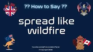 🔥🌍 How to Pronounce spread like wildfire? (CORRECTLY) | Pronunciation Planet
